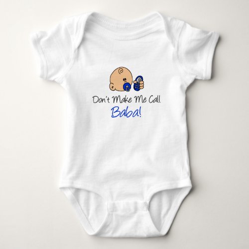 Dont Make Me Call Baba Baby Bodysuit