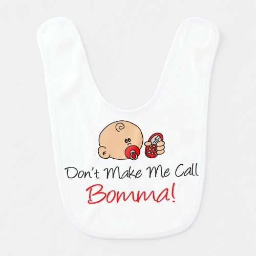 Dont Make Me Call Bomma Baby Bib