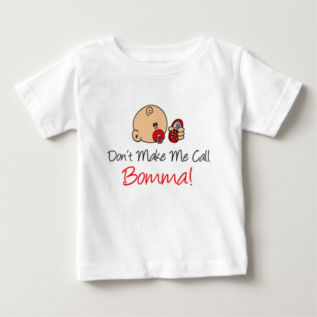 Don't Make Me Call Bomma Baby T-Shirt (Front)