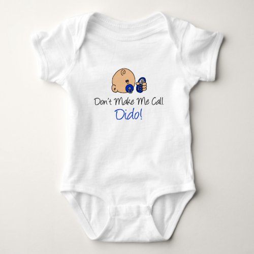 Dont Make Me Call Dido Baby Bodysuit