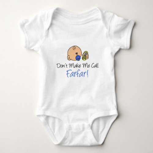 Dont Make Me Call Farfar Baby Bodysuit