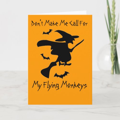 Dont Make Me Call For My Flying Monkeys Card
