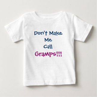Don't Make Me Call Gramps Grandpa Infant T-Shirt