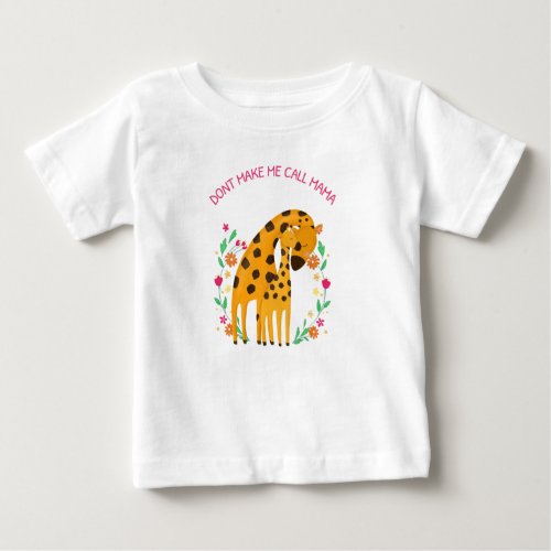 Dont make me call Mama Baby T_Shirt