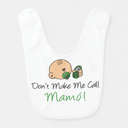 Dont Make Me Call Mamo Baby Bib