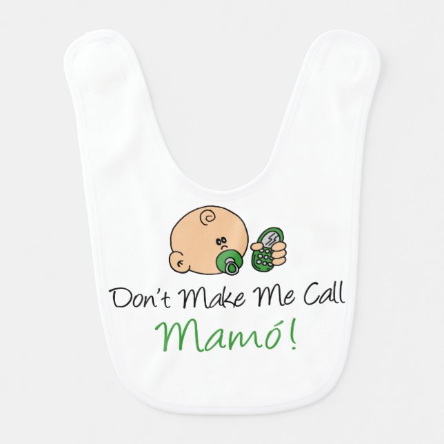 Don't Make Me Call Mamo Baby Bib (Front)