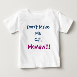 Don't Make Me Call Memaw Infant T-Shirt