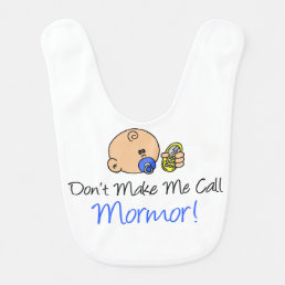 Don&#39;t Make Me Call Mormor Baby Bib