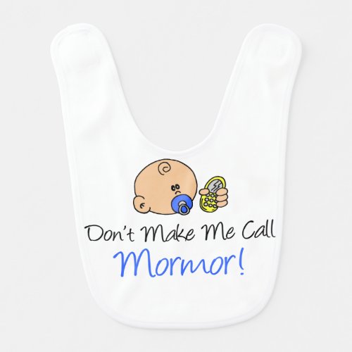 Dont Make Me Call Mormor Baby Bib