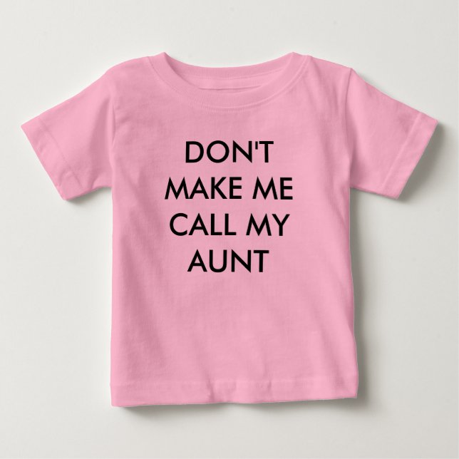 DON'T MAKE ME CALL MY AUNT Baby Creeper (Front)