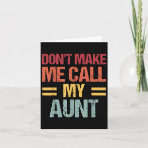 Dont Make Me Call My Aunt Funny Child Kid Mothers  Card
