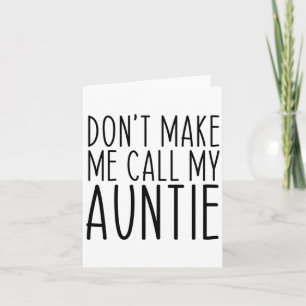 Dont Make Me Call My Auntie Aunt Funny Vintage  Card
