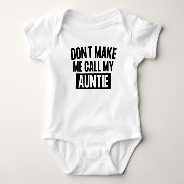 Don't Make Me Call My Auntie  Baby Bodysuit (Front)