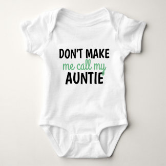 Dont make me call my auntie - for new baby boy baby bodysuit