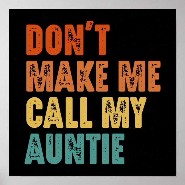 Don't Make Me Call My Auntie Funny Niece Nephew Poster (Front)
