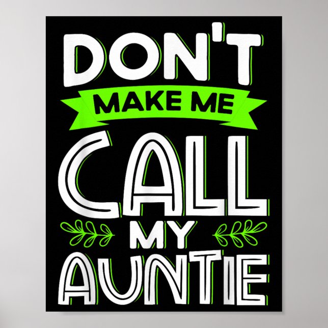 Don't Make Me Call My Auntie Kids Funny Newphew Ni Poster (Front)