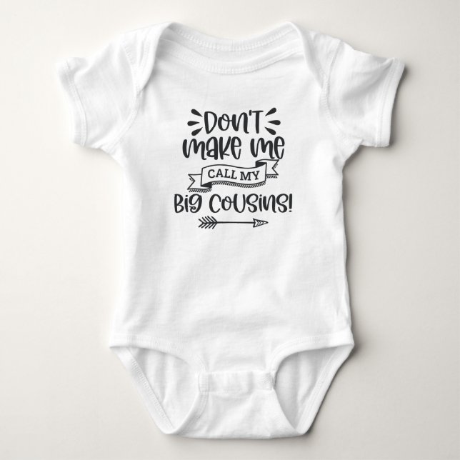 Don't Make Me Call My Big Cousins Baby Bodysuit (Front)