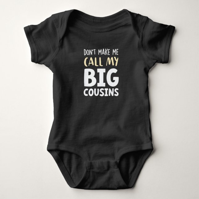 Don't Make Me Call My Big Cousins!,Cute gift Baby  Baby Bodysuit (Front)