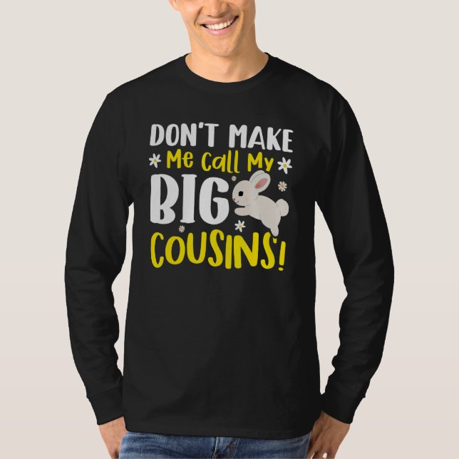 Don't Make Me Call My Big Cousins T-Shirt (Front)