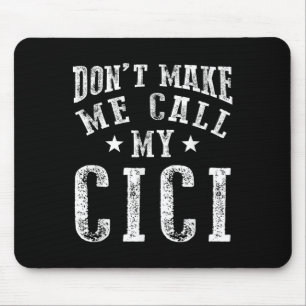 Don't Make Me Call My Cici Grandma Fun Granhild Qu Mouse Pad