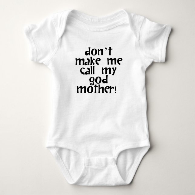 Don't Make Me Call My Godmother Baby Bodysuit (Front)