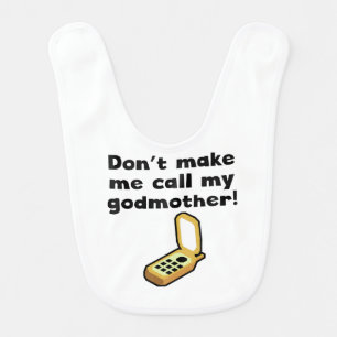 Don't Make Me Call My Godmother Bib