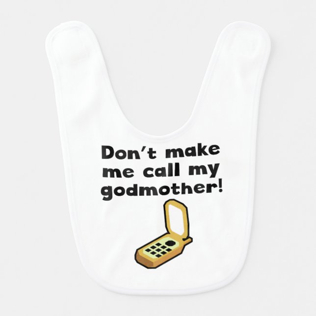 Don't Make Me Call My Godmother Bib (Front)