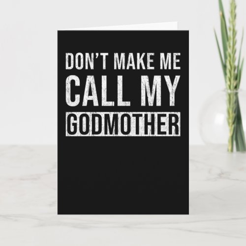 Dont make me call my Godmother Card