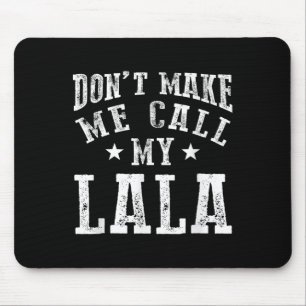 Don't Make Me Call My Lala Grandma Fun Granhild Qu Mouse Pad