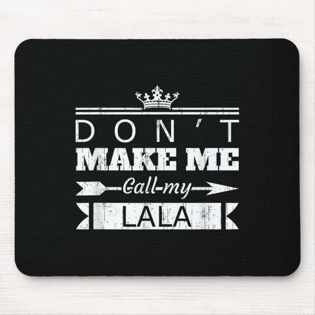 Don't Make Me Call My Lala Grandma Funny Granhild  Mouse Pad (Front)