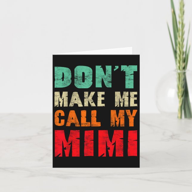 Don't Make Me Call My Mimi Grandma Funny Granhild  Card (Front)