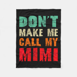 Don't Make Me Call My Mimi Grandma Funny Granhild  Fleece Blanket
