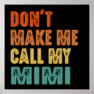 Don't Make Me Call My Mimi Vintage Funny Poster