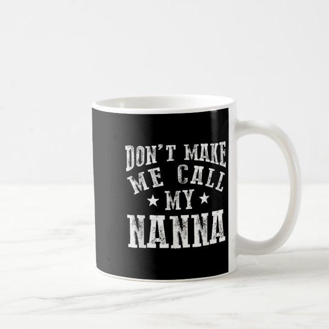 Don't Make Me Call My N Grandma Funny Granhild  Coffee Mug (Right)