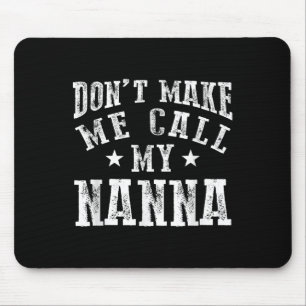 Don't Make Me Call My N Grandma Funny Granhild Mouse Pad