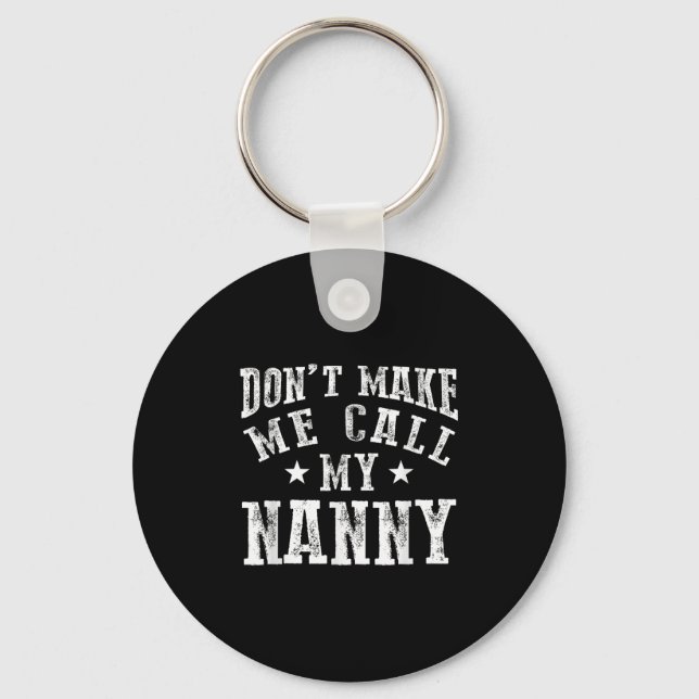 Don't Make Me Call My Nanny Grandma Funny Granhild Keychain (Front)