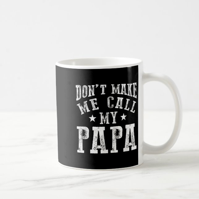 Don't Make Me Call My Papa Grandpa Granhild Quote  Coffee Mug (Right)