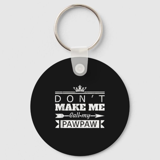 Don't Make Me Call My Pawpaw Grandpa Granhild Sayi Keychain (Front)