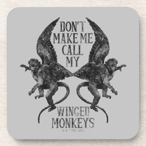 Dont Make Me Call My Winged Monkeys Beverage Coaster