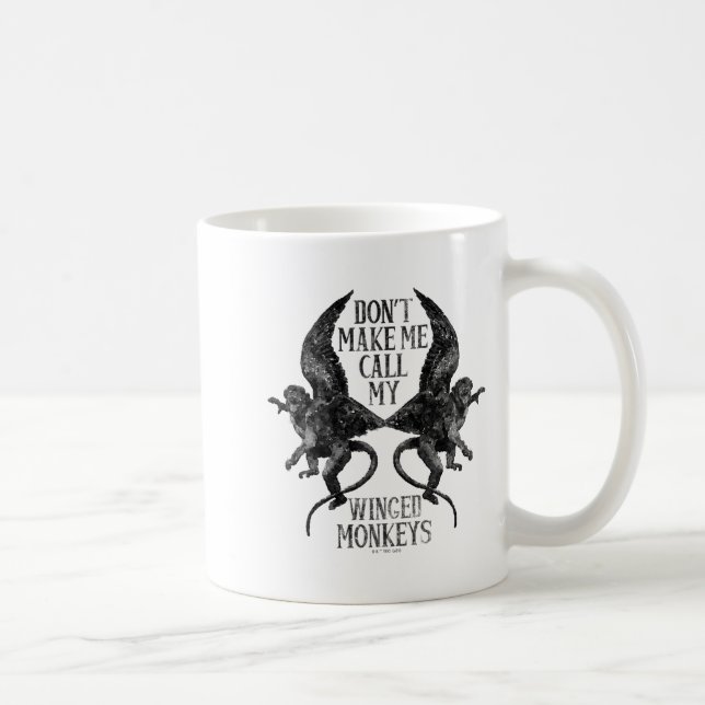 Dont Make Me Call My Winged Monkeys  Coffee Mug (Right)