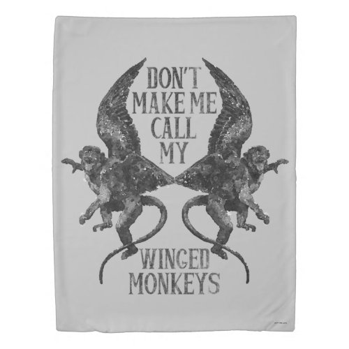 Dont Make Me Call My Winged Monkeys Duvet Cover