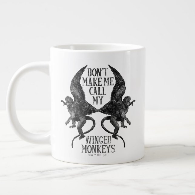 Don't Make Me Call My Winged Monkeys™ Giant Coffee Mug (Left)