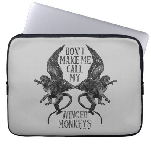 Dont Make Me Call My Winged Monkeys Laptop Sleeve