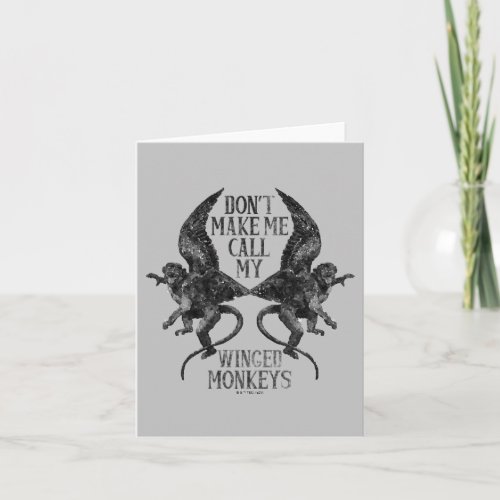 Dont Make Me Call My Winged Monkeys Note Card