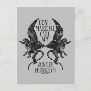 Don't Make Me Call My Winged Monkeys™ Postcard
