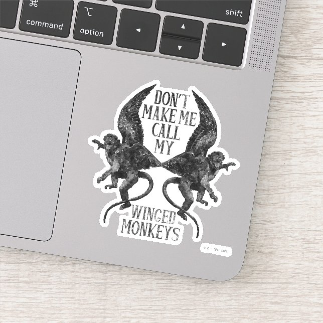 Don't Make Me Call My Winged Monkeys™ Sticker (Detail)
