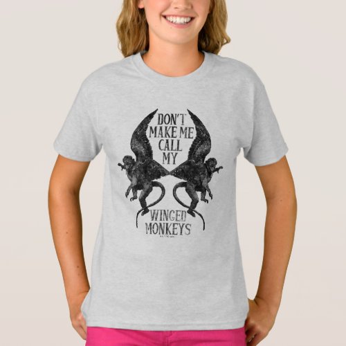 Dont Make Me Call My Winged Monkeys T_Shirt