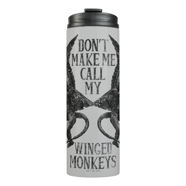 Don't Make Me Call My Winged Monkeys™ Thermal Tumbler (Front)