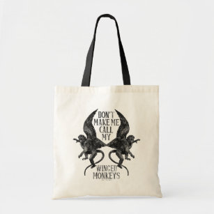 Don't Make Me Call My Winged Monkeys™ Tote Bag