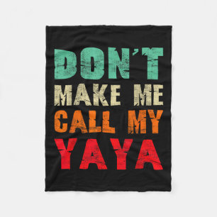 Don't Make Me Call My Yaya Grandma Funny Granhild Fleece Blanket